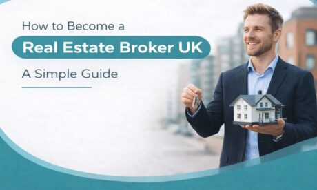 How to Become a Real Estate Broker UK: A Simple Guide