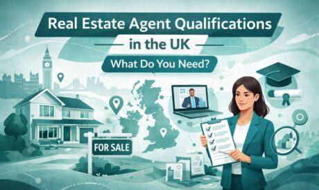 Real Estate Agent Qualifications in the UK: What Do You Need?
